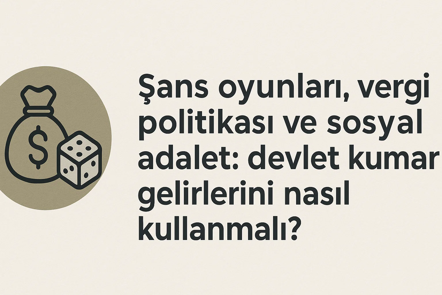 ans oyunlar, vergi politikas ve sosyal adalet: devlet kumar gelirlerini nasl kullanmal?