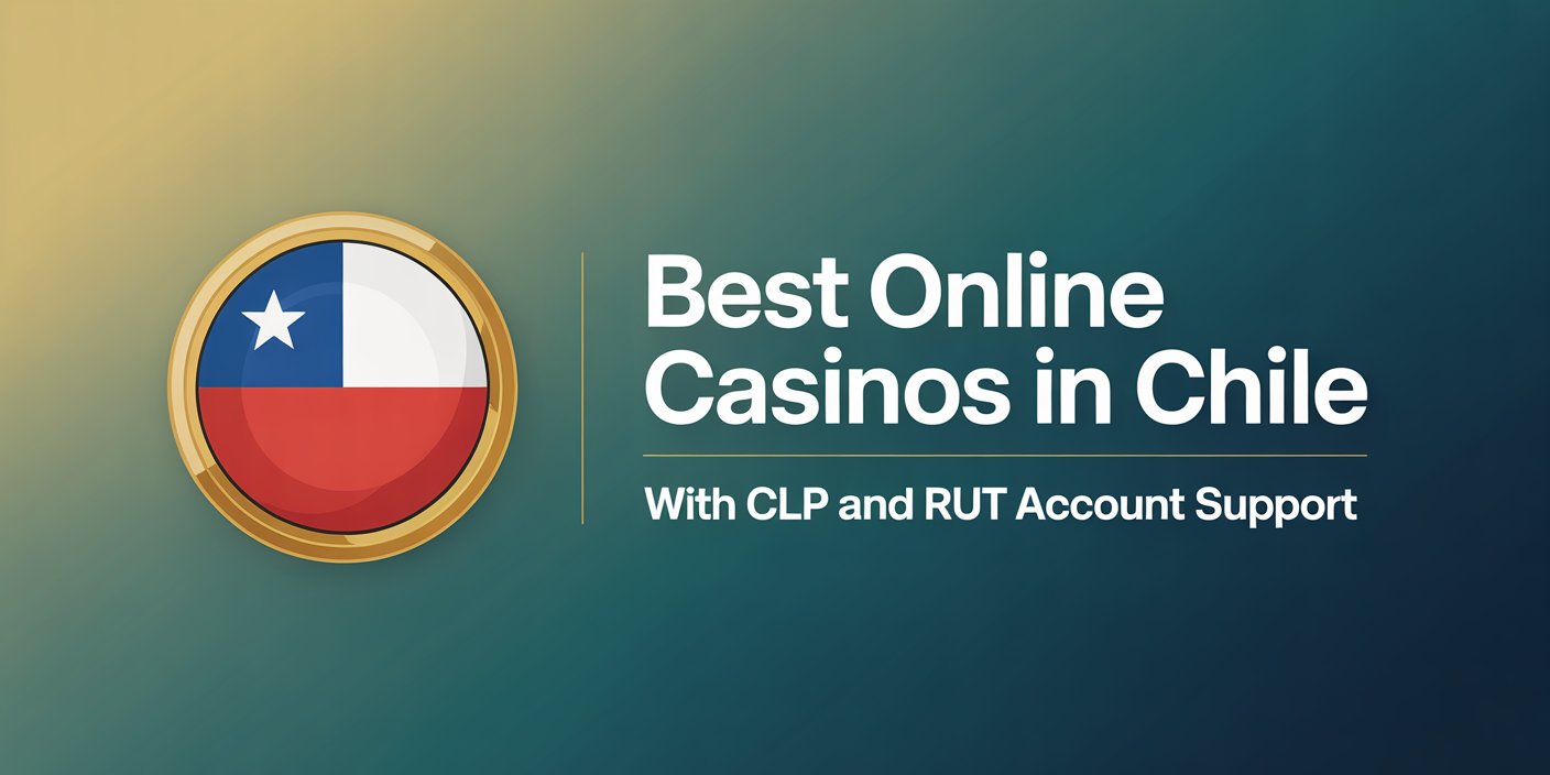 Best Online Casinos in Chile with CLP and RUT Account Support
